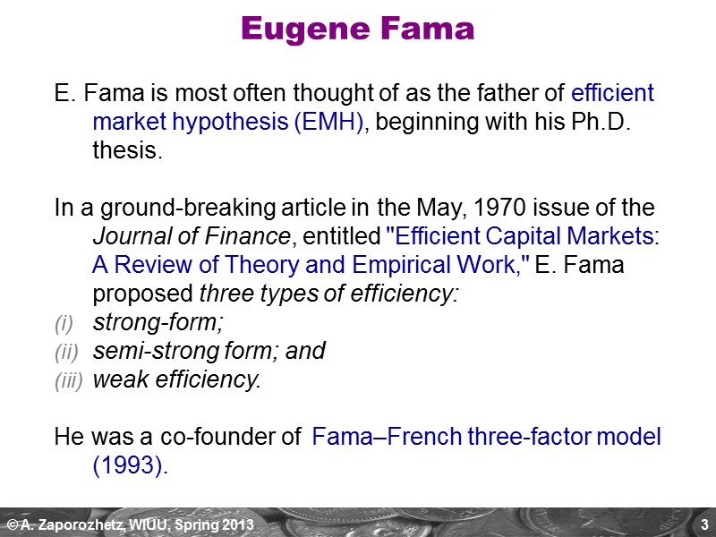3 Eugene Fama E. Fama is most often thought of as the father of